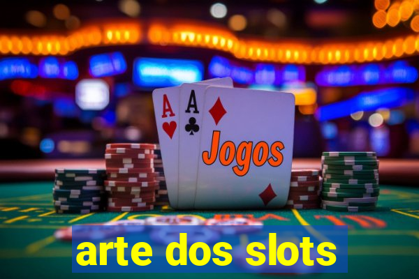 arte dos slots